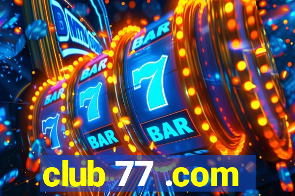 club 77 .com